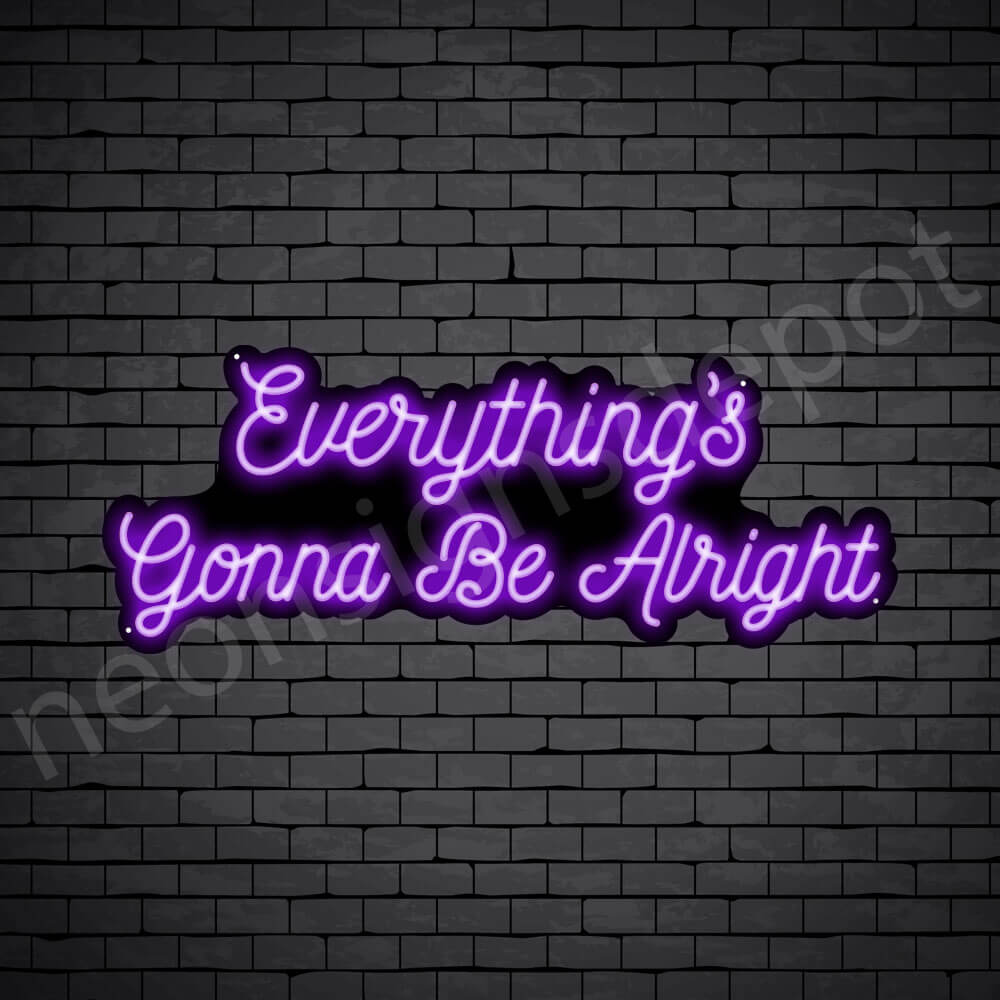 Everything's Gonna Be Alright Neon Sign Neon Signs Depot
