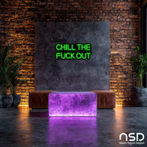Chill The Fuck Out Neon Sign